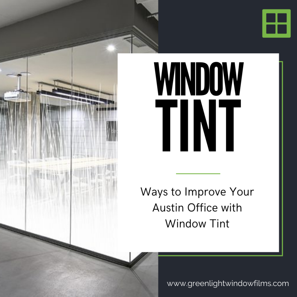 Ways to Improve Your Austin Office with Window Tint