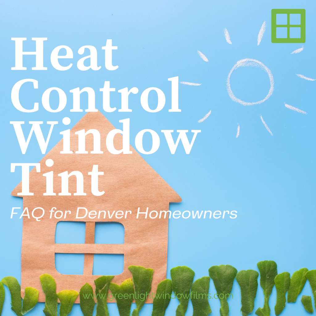 heat control window tint faq denver